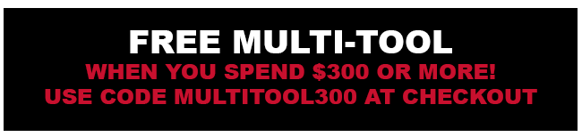 Free Multi Tool with Orders of $300 or More!
